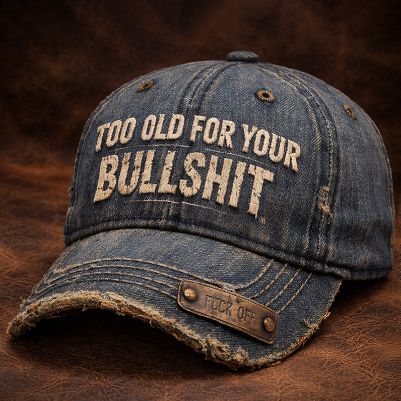 Too Old For Your Bullshit Casual Cap