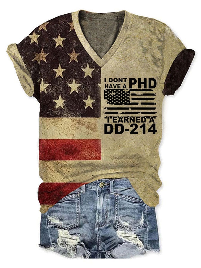 Women's I Don't Have A PHD I Earned A DD214 Print V-Neck T-Shirt