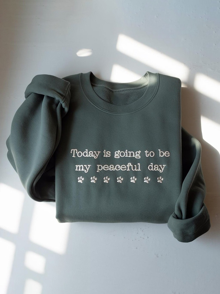 Today Is Going To Be My Peacetime Printed Casual Sweatshirt
