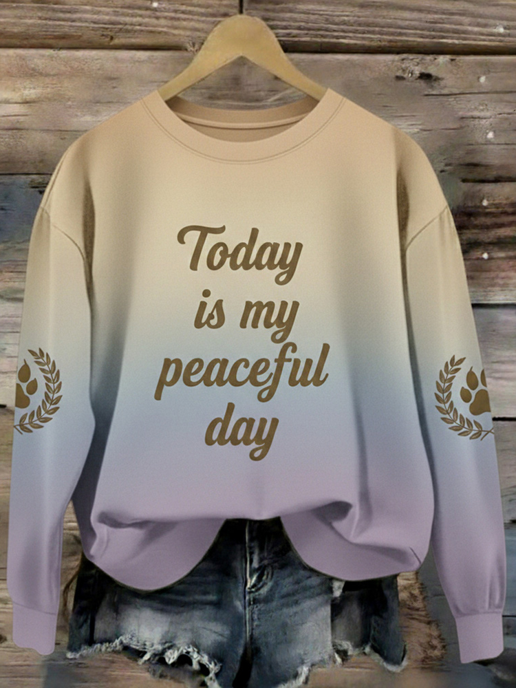 Today Is My Peaceful Day Printed Casual Women's Sweatshirt.