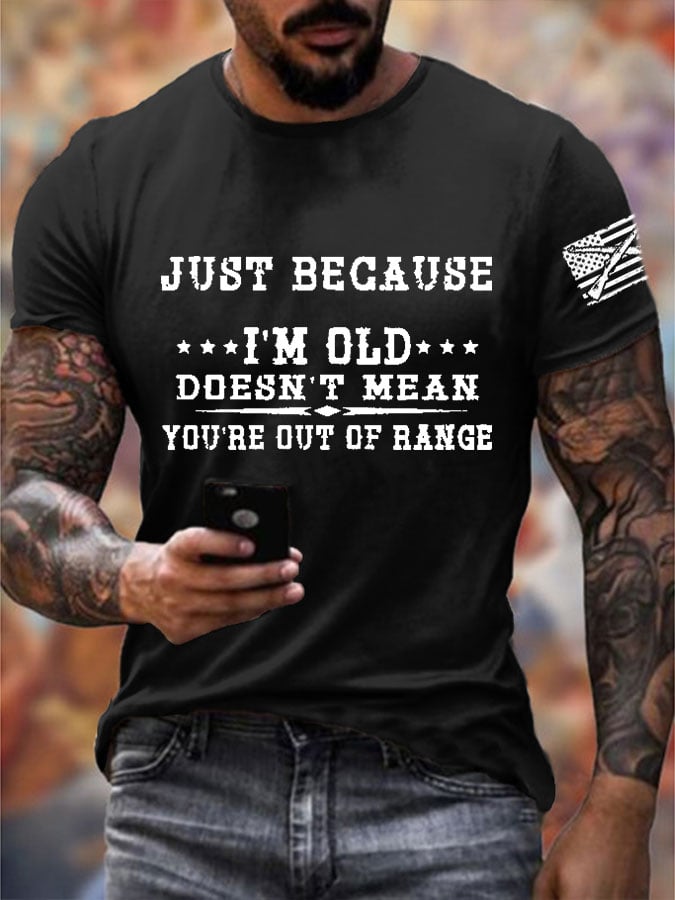 Men's I'm Old Doesn't Mean You're Out Of Range Printed Casual T-Shirt