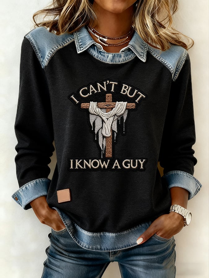 Women's Casual Faith: I CAN'T BUT I KNOW A GUY  Patchwork Sweatshirt
