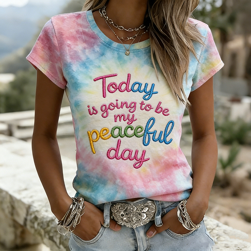 Today Is Going To Be My Peaceful Day Tie-dye Crew Neck T-shirt