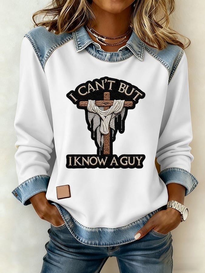 Women's Casual Faith: I CAN'T BUT I KNOW A GUY  Patchwork Sweatshirt