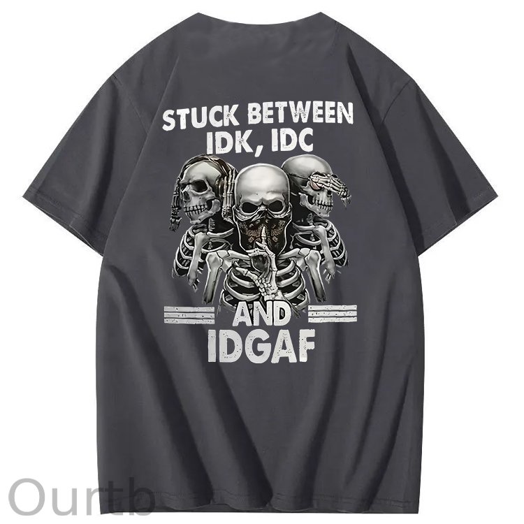 Stuck Between IDK, IDC And IDGAF T-Shirt