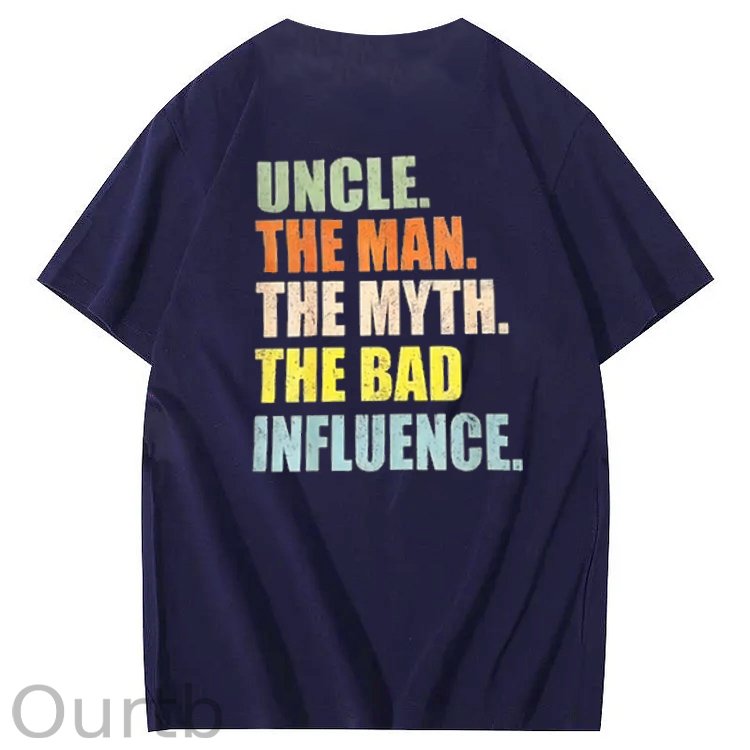 Uncle The Man The Myth The Bad Influence Shirt