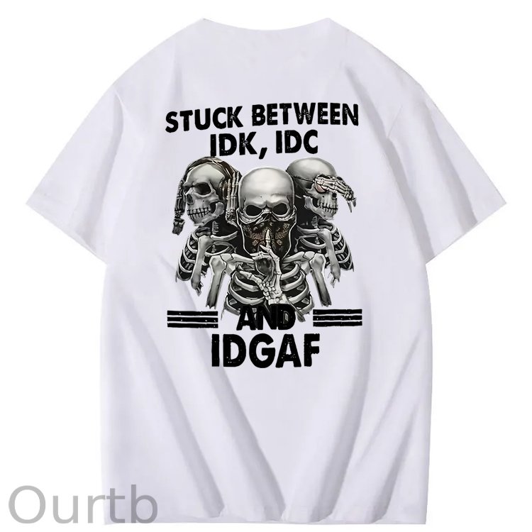 Stuck Between IDK, IDC And IDGAF T-Shirt