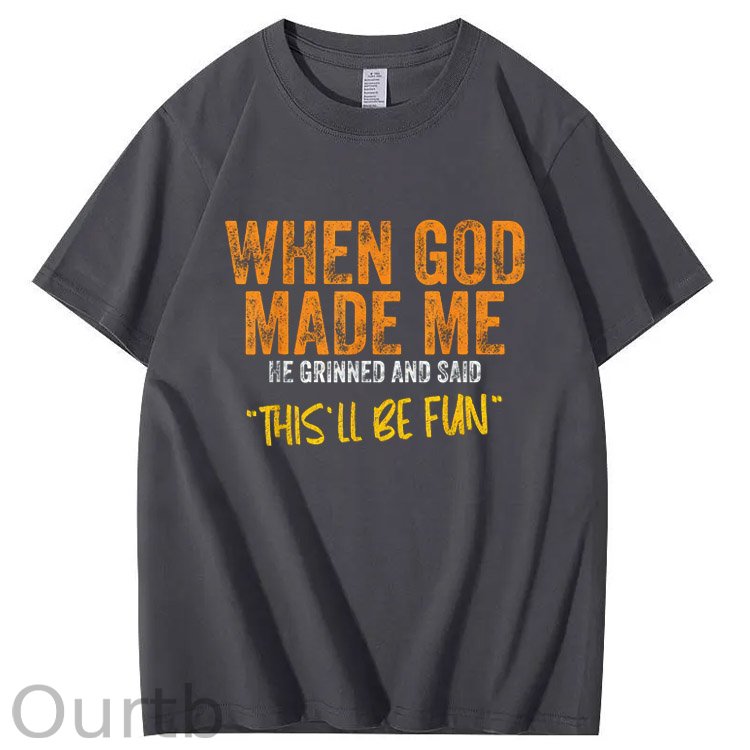 When God Made Me He Grinned  And Said This'll Be Fun Pattern  Print 100%Cotton T-Shirt