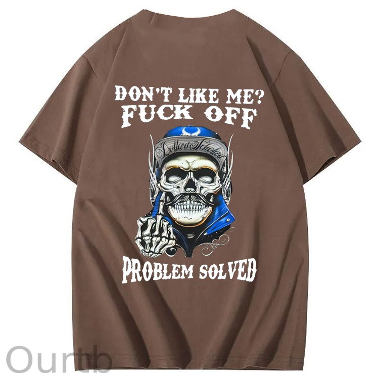 Don't Like Me Fuck Off Problem Solved  Pattern Print 100%Cotton T-Shirt