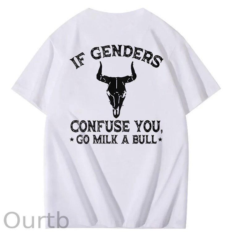 If Genders Confuse You Go Milk A Bull T-Shirt