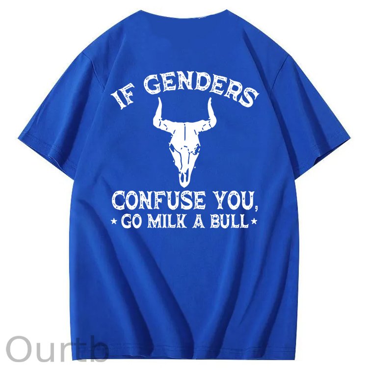 If Genders Confuse You Go Milk A Bull T-Shirt