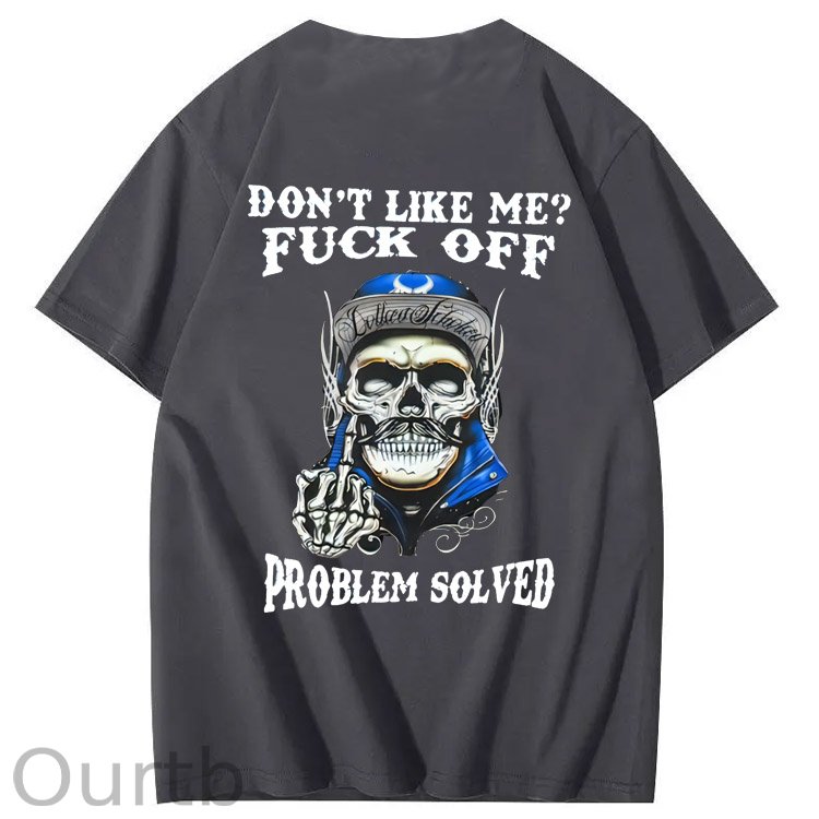 Don't Like Me Fuck Off Problem Solved  Pattern Print 100%Cotton T-Shirt