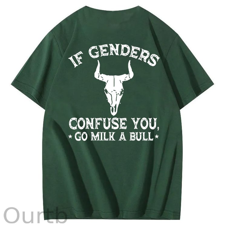 If Genders Confuse You Go Milk A Bull T-Shirt