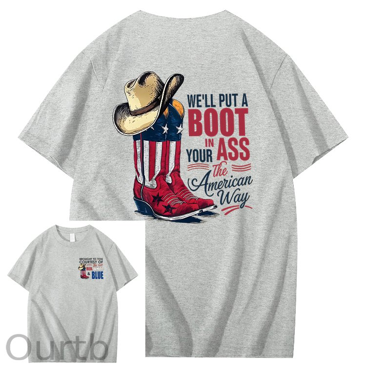We'll Put A Boot In Your Ass 100% Cotton T-Shirt