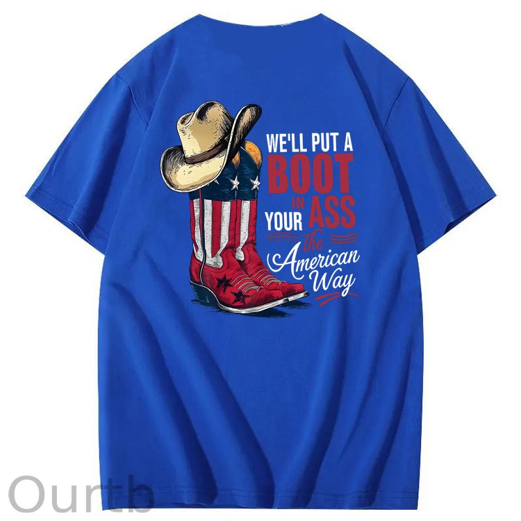 We'll Put A Boot In Your Ass 100% Cotton T-Shirt