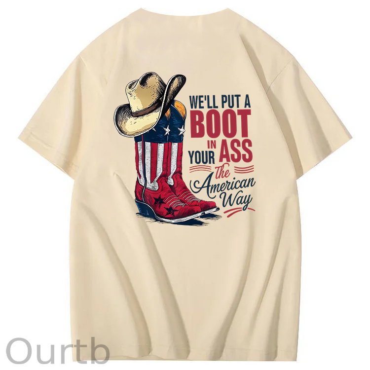 We'll Put A Boot In Your Ass 100% Cotton T-Shirt