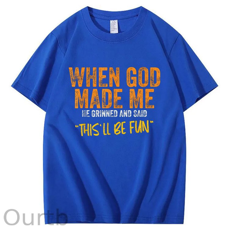 When God Made Me He Grinned  And Said This'll Be Fun Pattern  Print 100%Cotton T-Shirt