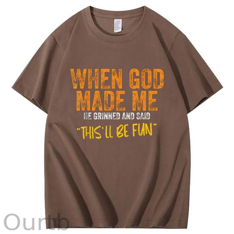 When God Made Me He Grinned  And Said This'll Be Fun Pattern  Print 100%Cotton T-Shirt