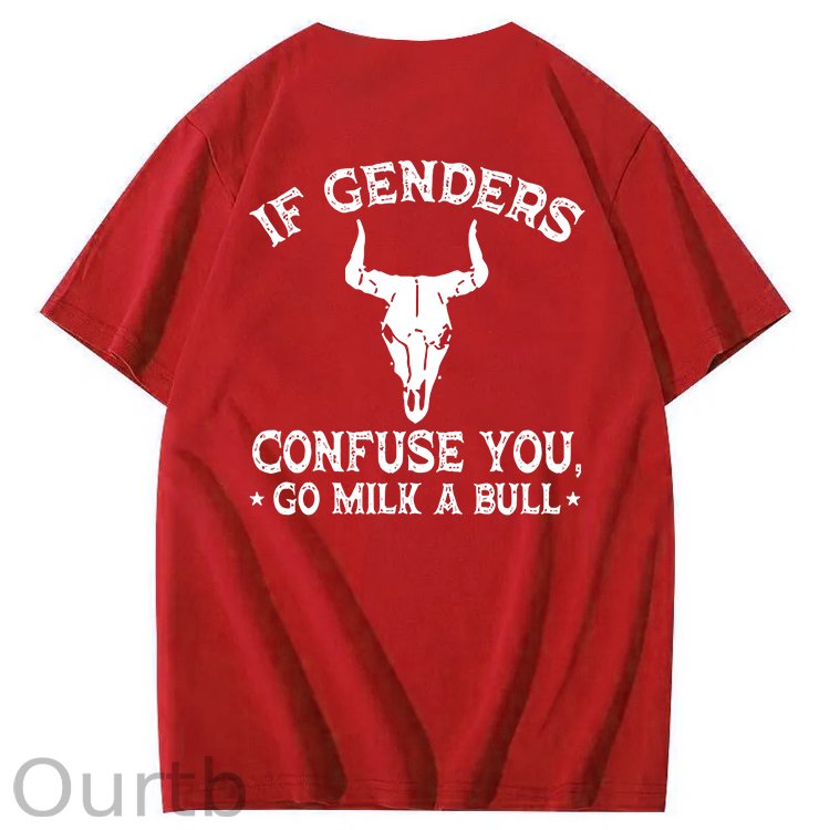 If Genders Confuse You Go Milk A Bull T-Shirt