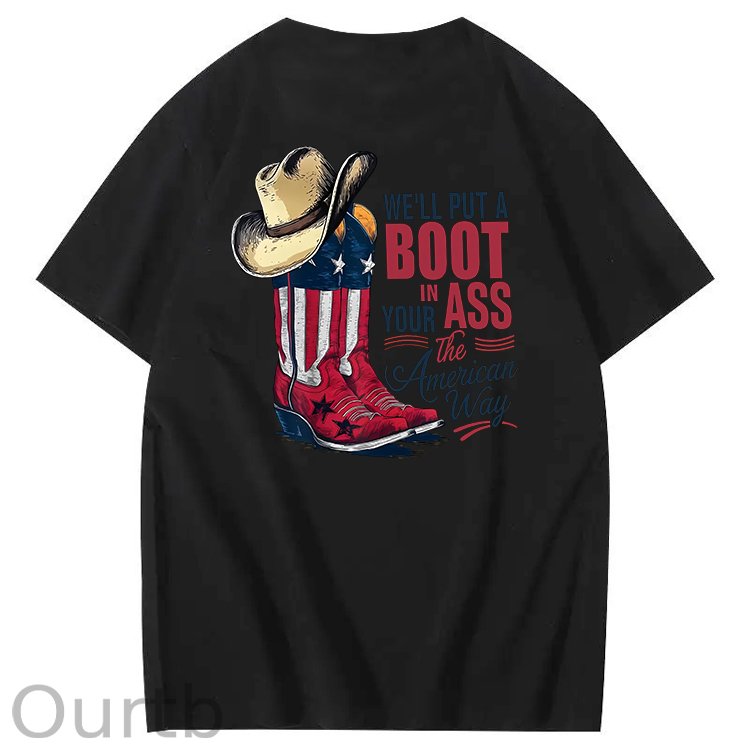 We'll Put A Boot In Your Ass 100% Cotton T-Shirt