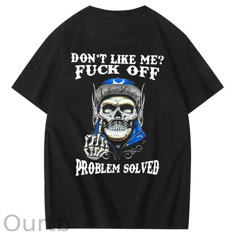 Don't Like Me Fuck Off Problem Solved  Pattern Print 100%Cotton T-Shirt