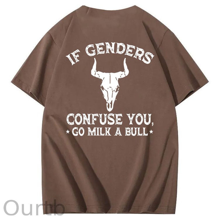 If Genders Confuse You Go Milk A Bull T-Shirt