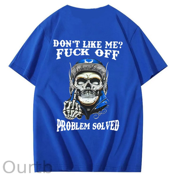 Don't Like Me Fuck Off Problem Solved  Pattern Print 100%Cotton T-Shirt