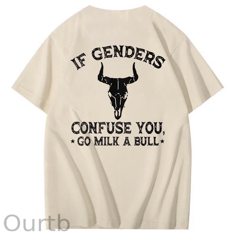 If Genders Confuse You Go Milk A Bull T-Shirt