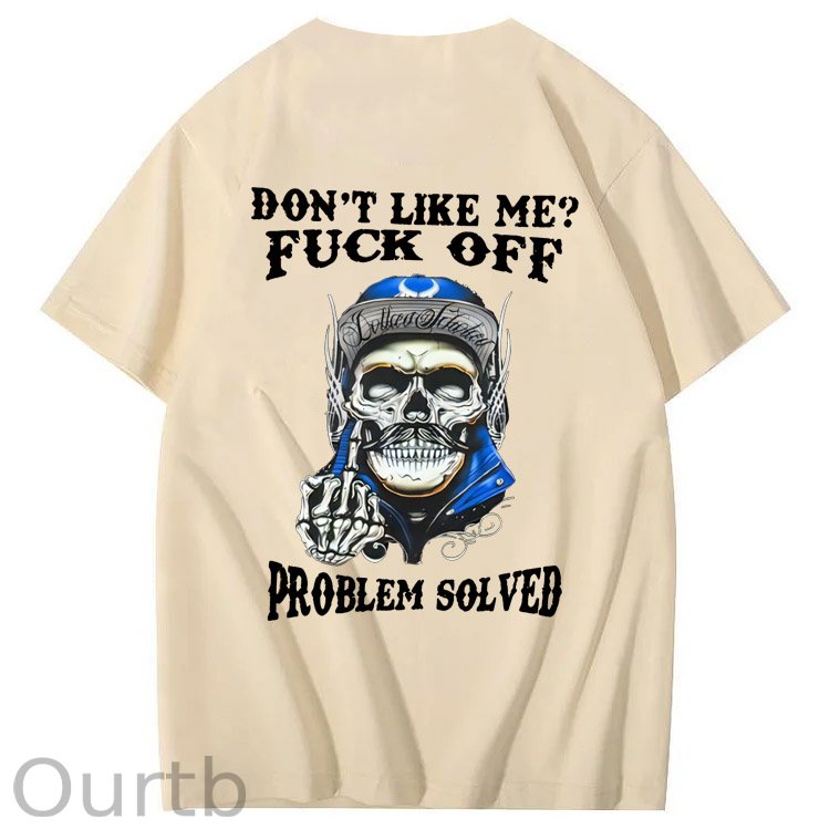 Don't Like Me Fuck Off Problem Solved  Pattern Print 100%Cotton T-Shirt