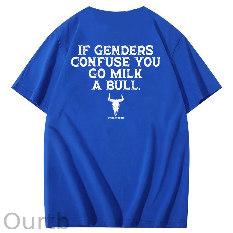If Genders Confuse You Go Milk A Bull T-Shirt