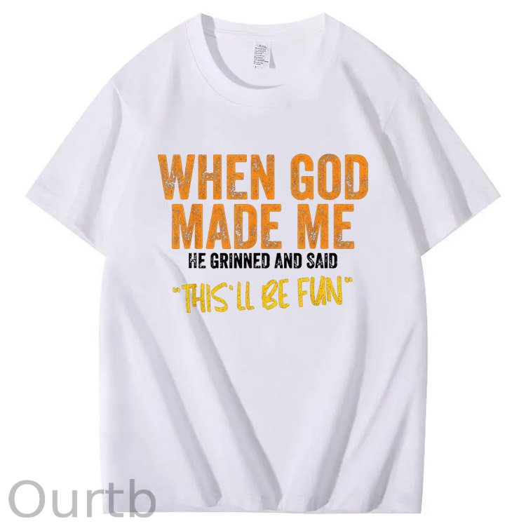 When God Made Me He Grinned  And Said This'll Be Fun Pattern  Print 100%Cotton T-Shirt