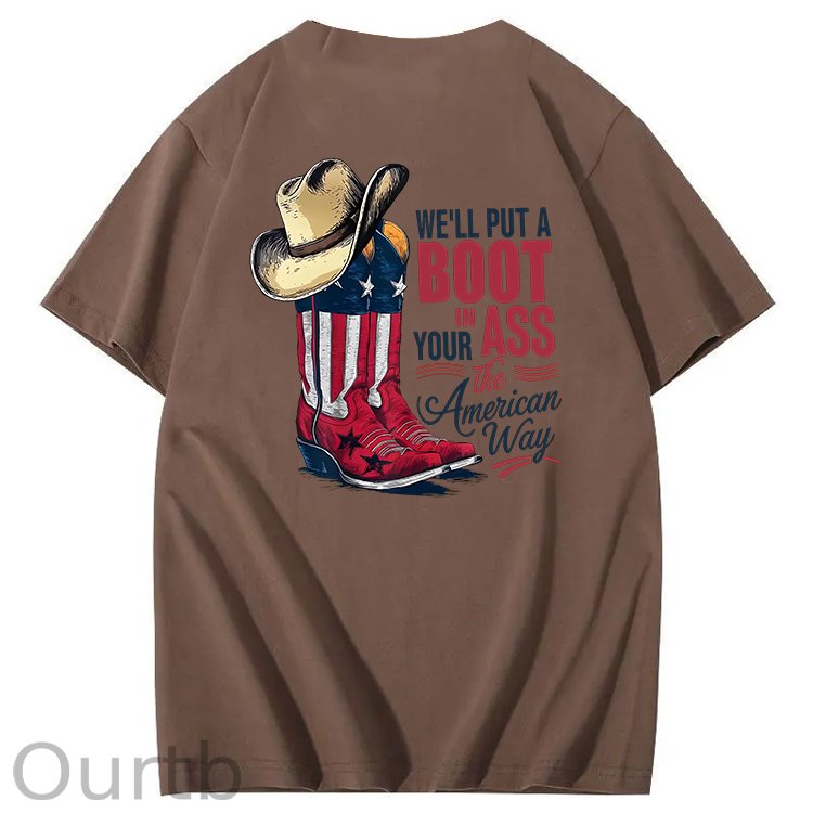 We'll Put A Boot In Your Ass 100% Cotton T-Shirt
