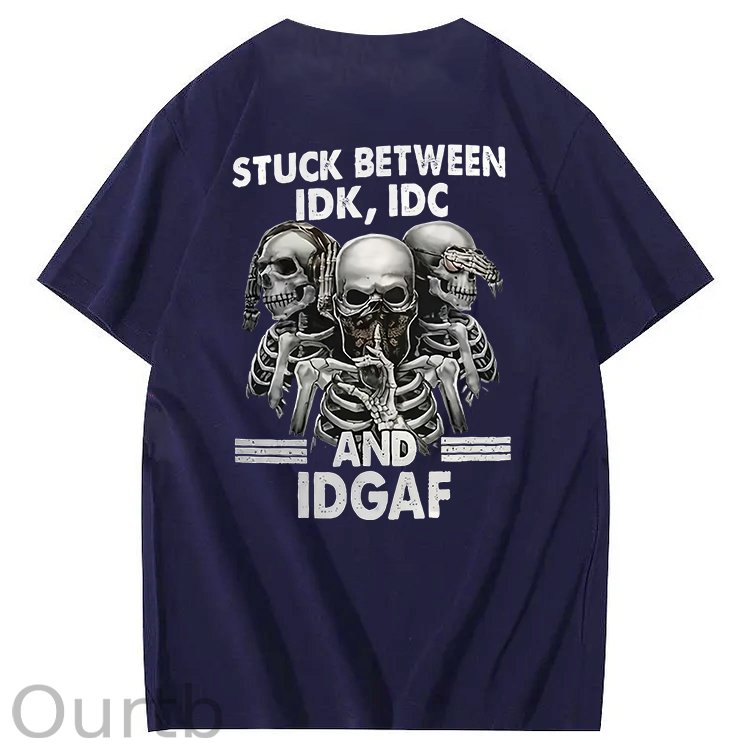Stuck Between IDK, IDC And IDGAF T-Shirt