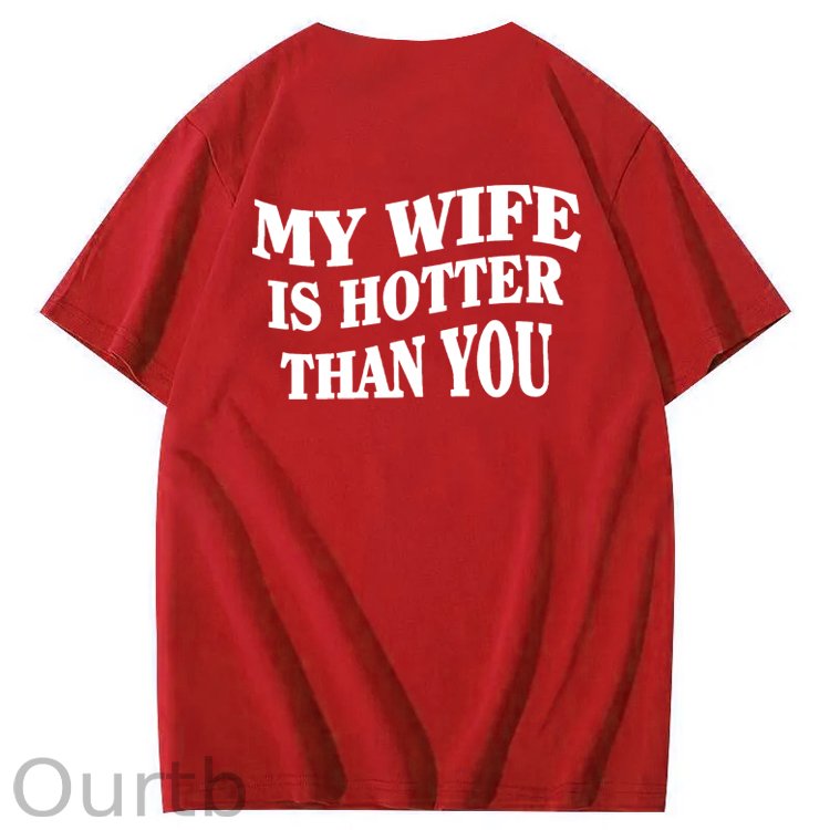 My Wife Is Hotter Than You T-Shirt