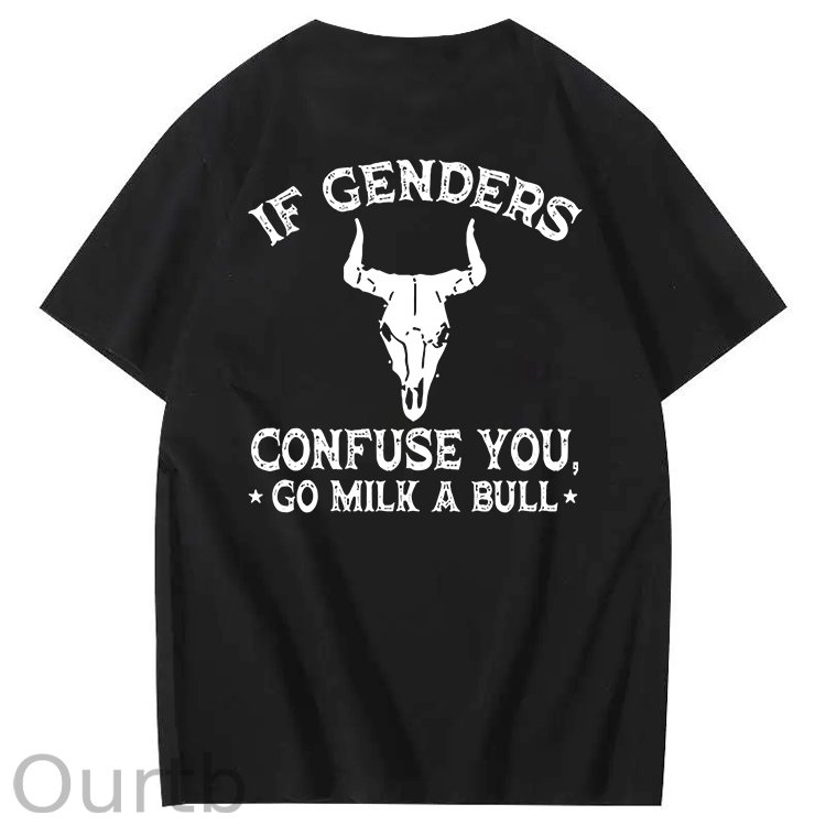 If Genders Confuse You Go Milk A Bull T-Shirt
