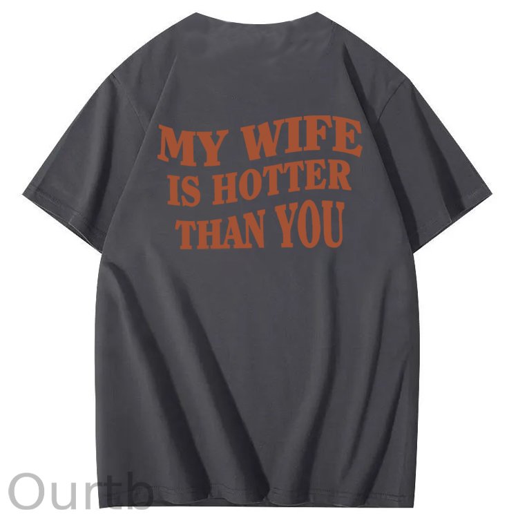 My Wife Is Hotter Than You T-Shirt
