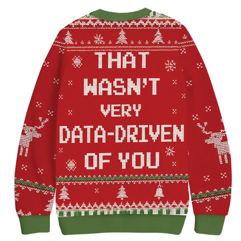 Red That Wasn't Very Data Driven Of You Christmas Ugly Sweatshirt