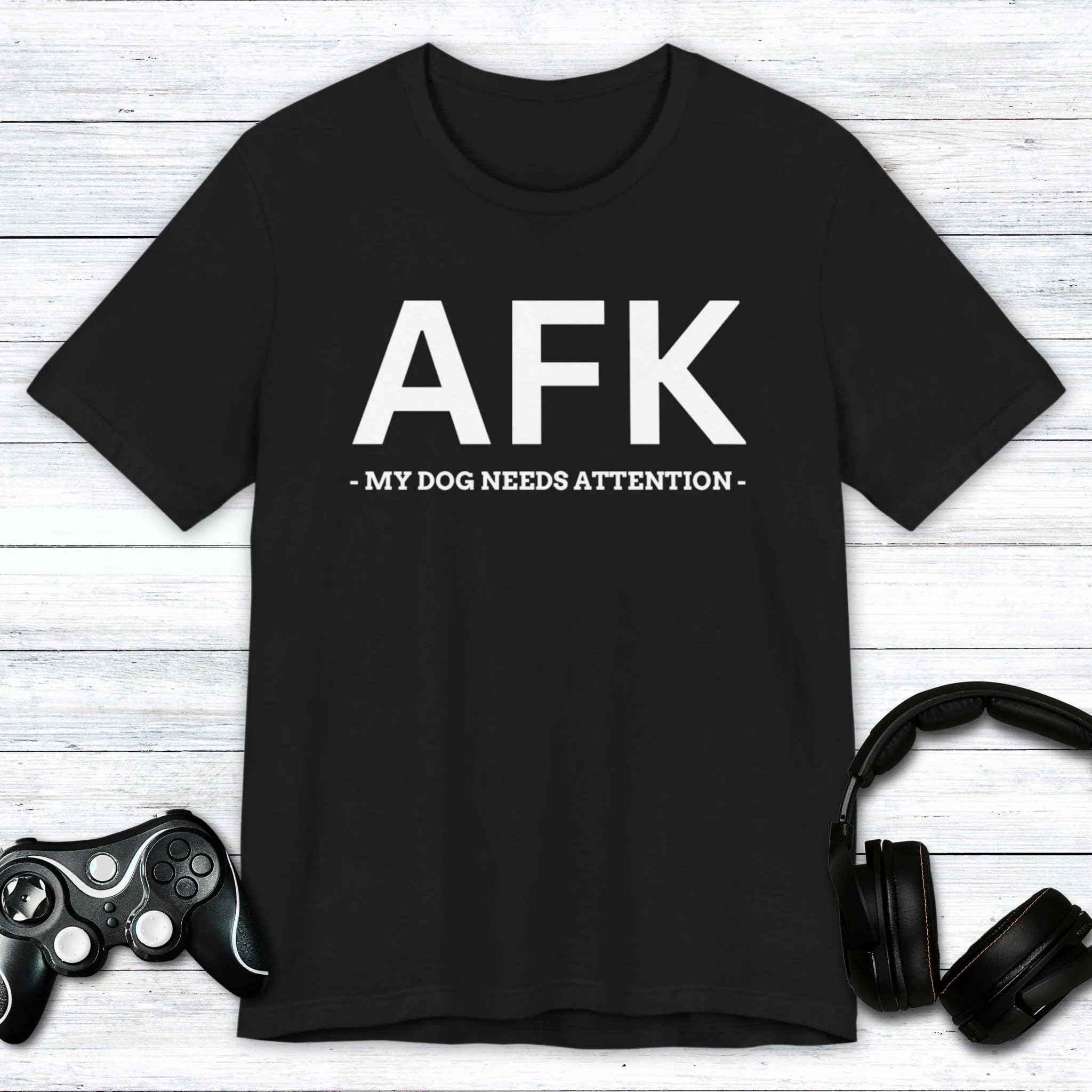 AFK (My Dog Needs Attention) T-shirt