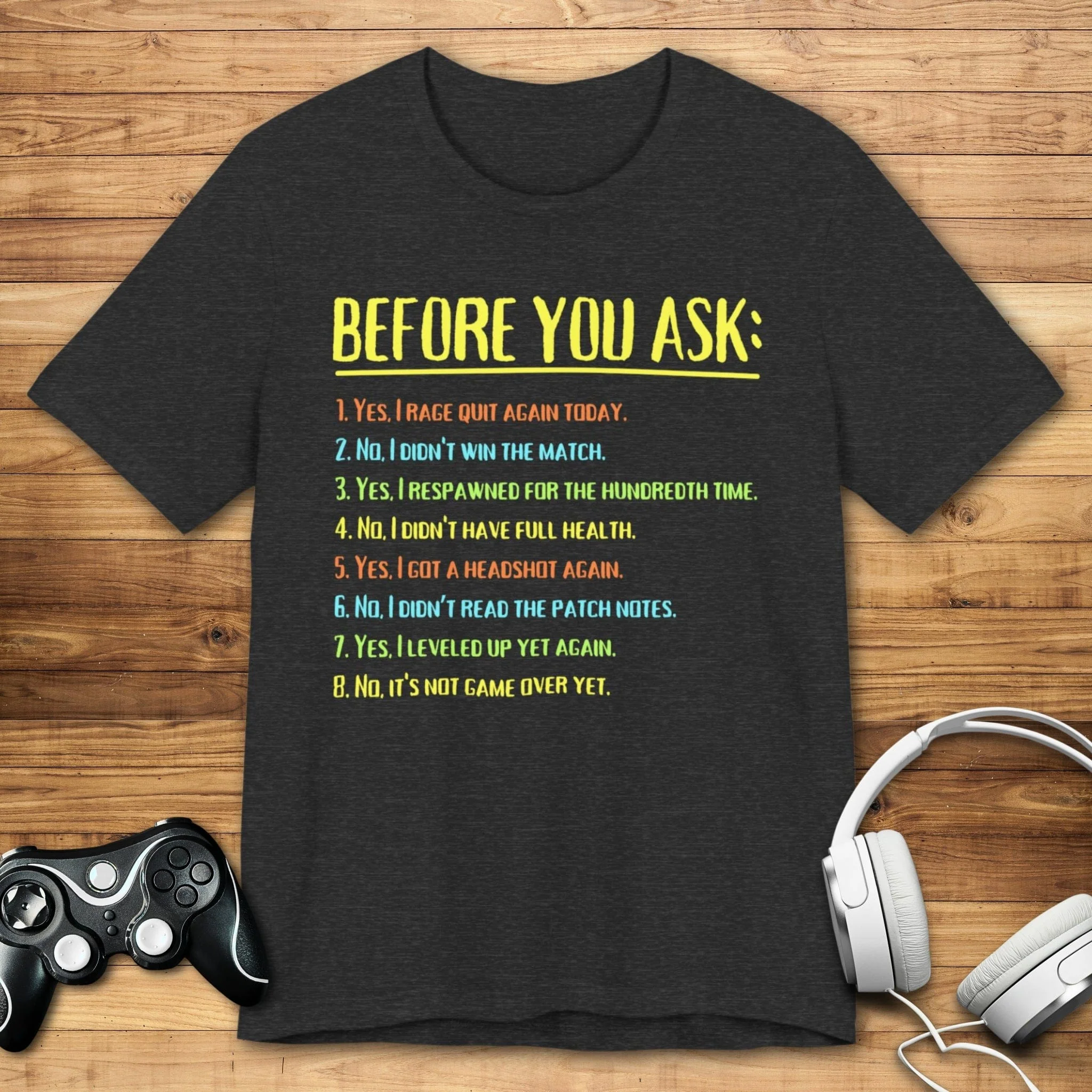 Before You Ask Gamer T-shirt