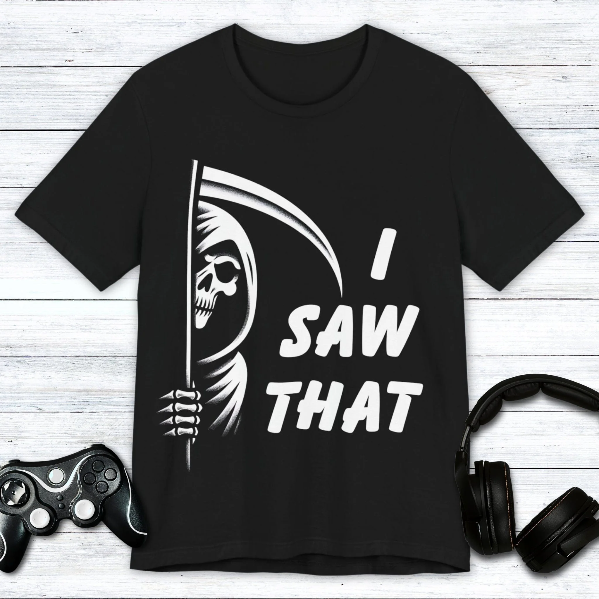 I Saw That - Grim Reaper T-shirt
