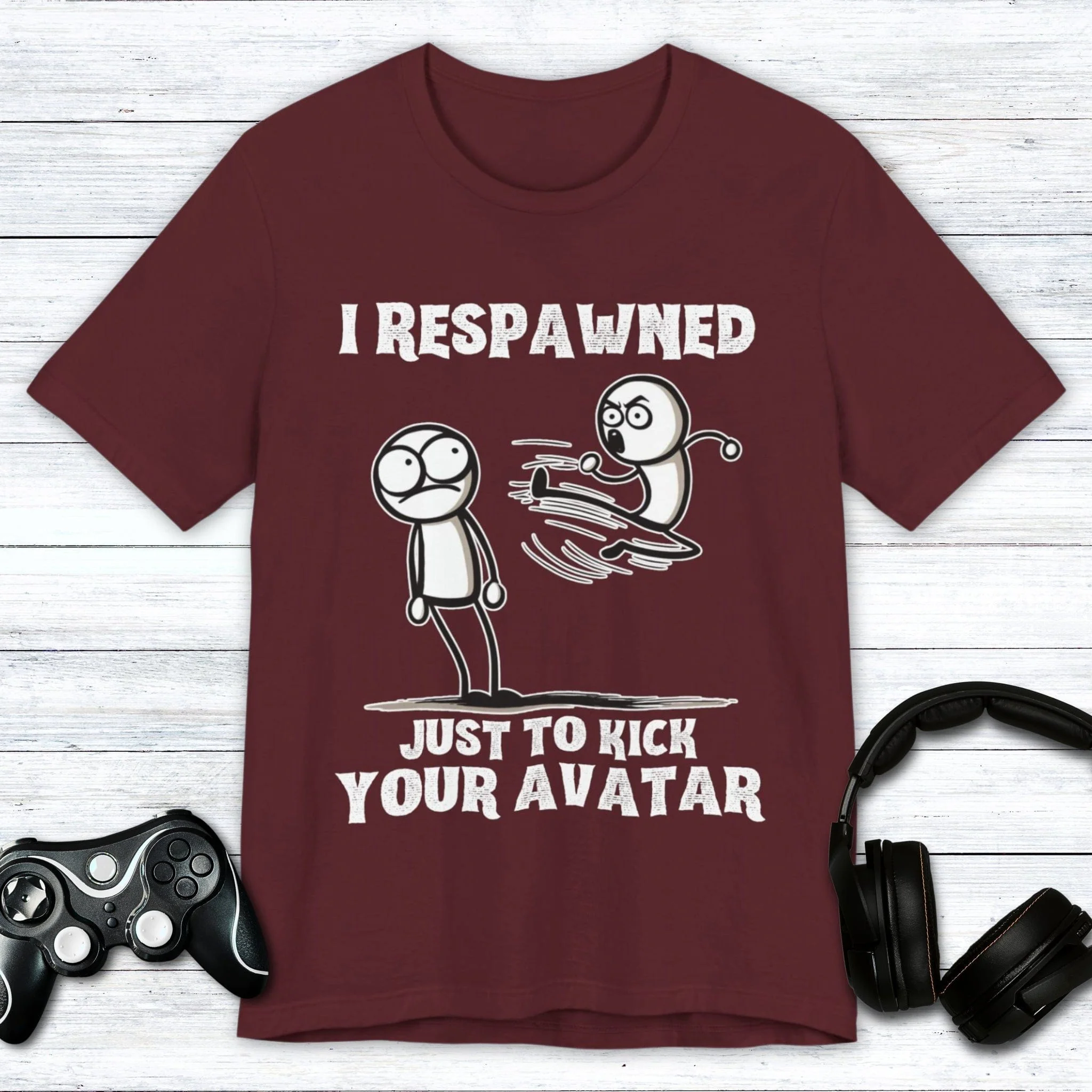 I Respawned Just to Kick Your Avatar T-shirt