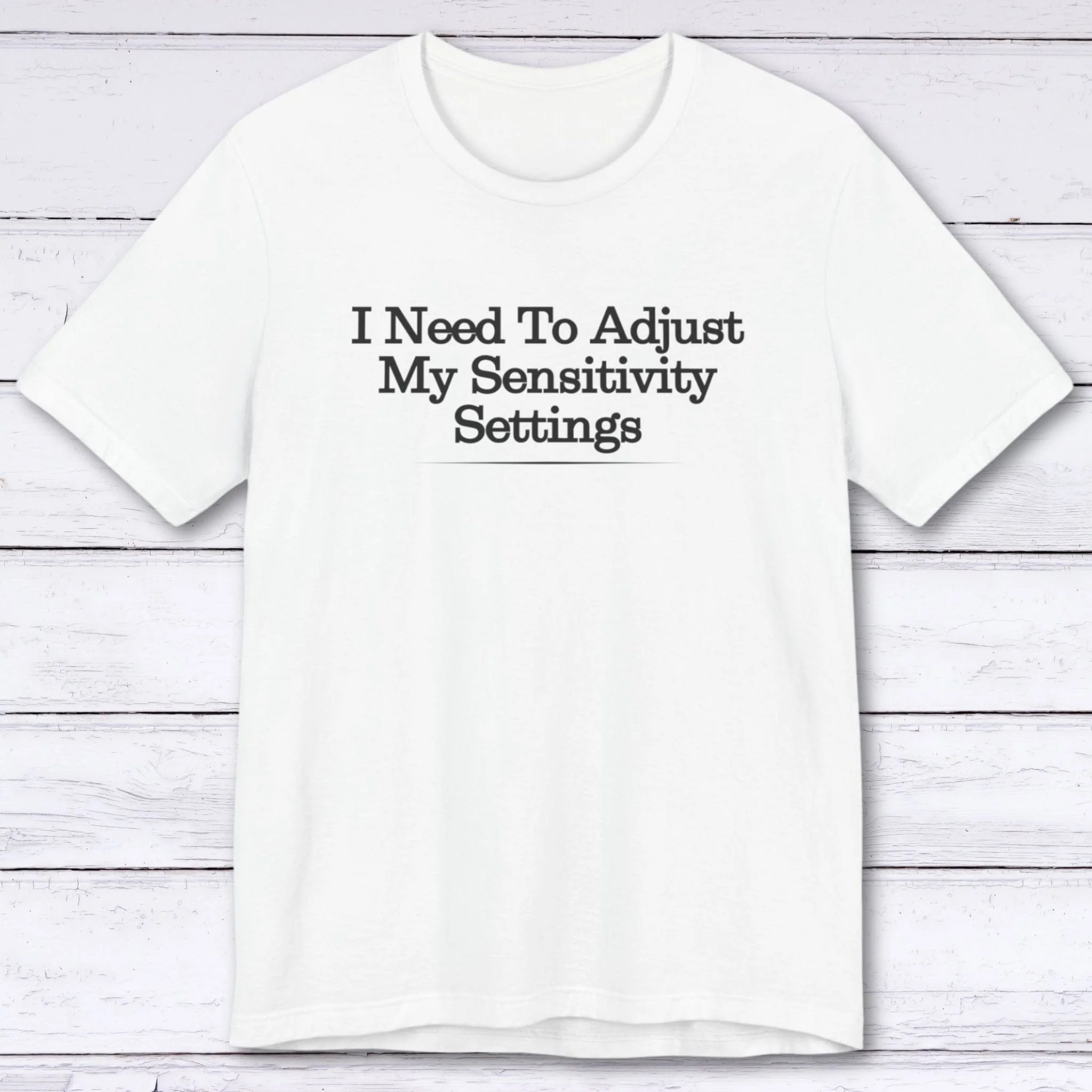 Adjust My Sensitivity Settings T-shirt