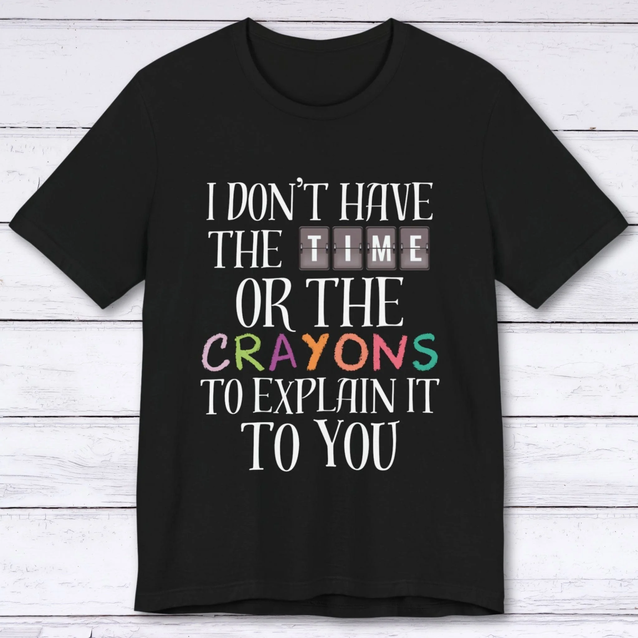 I Don't Have the Time T-shirt