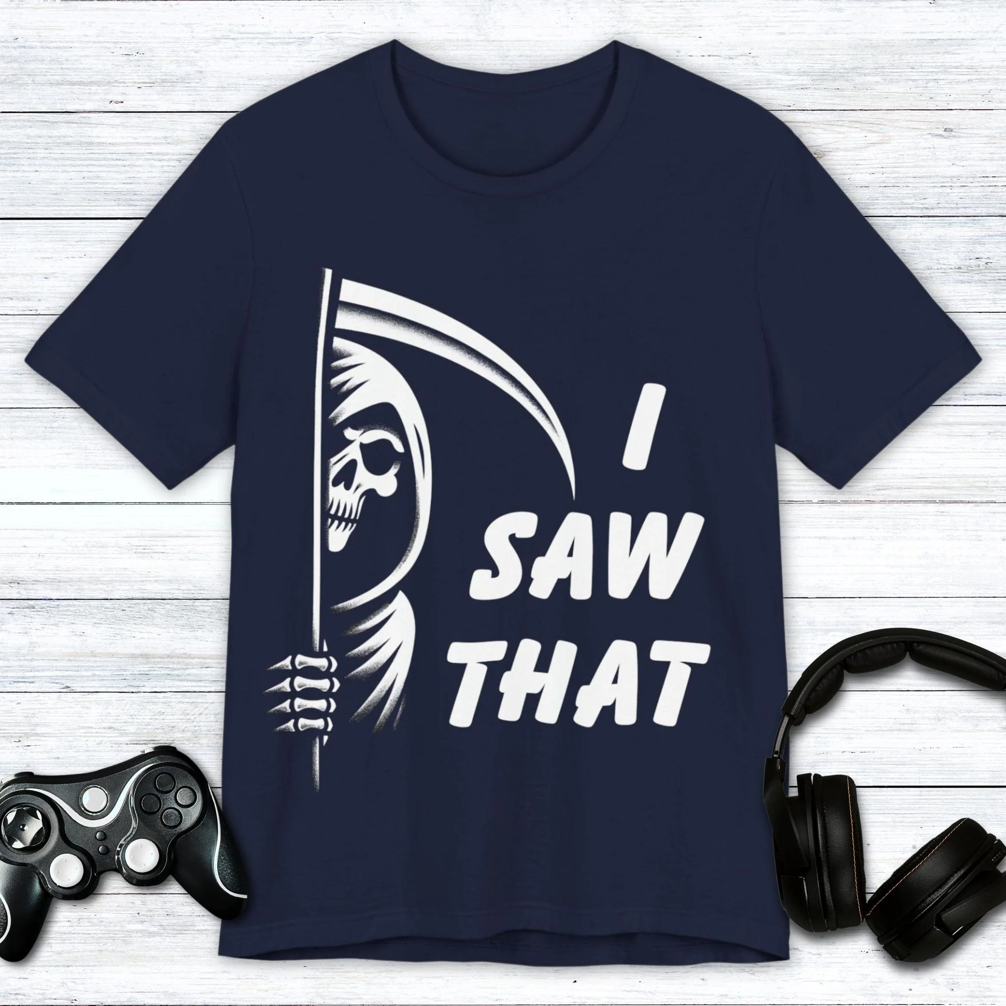 I Saw That - Grim Reaper T-shirt