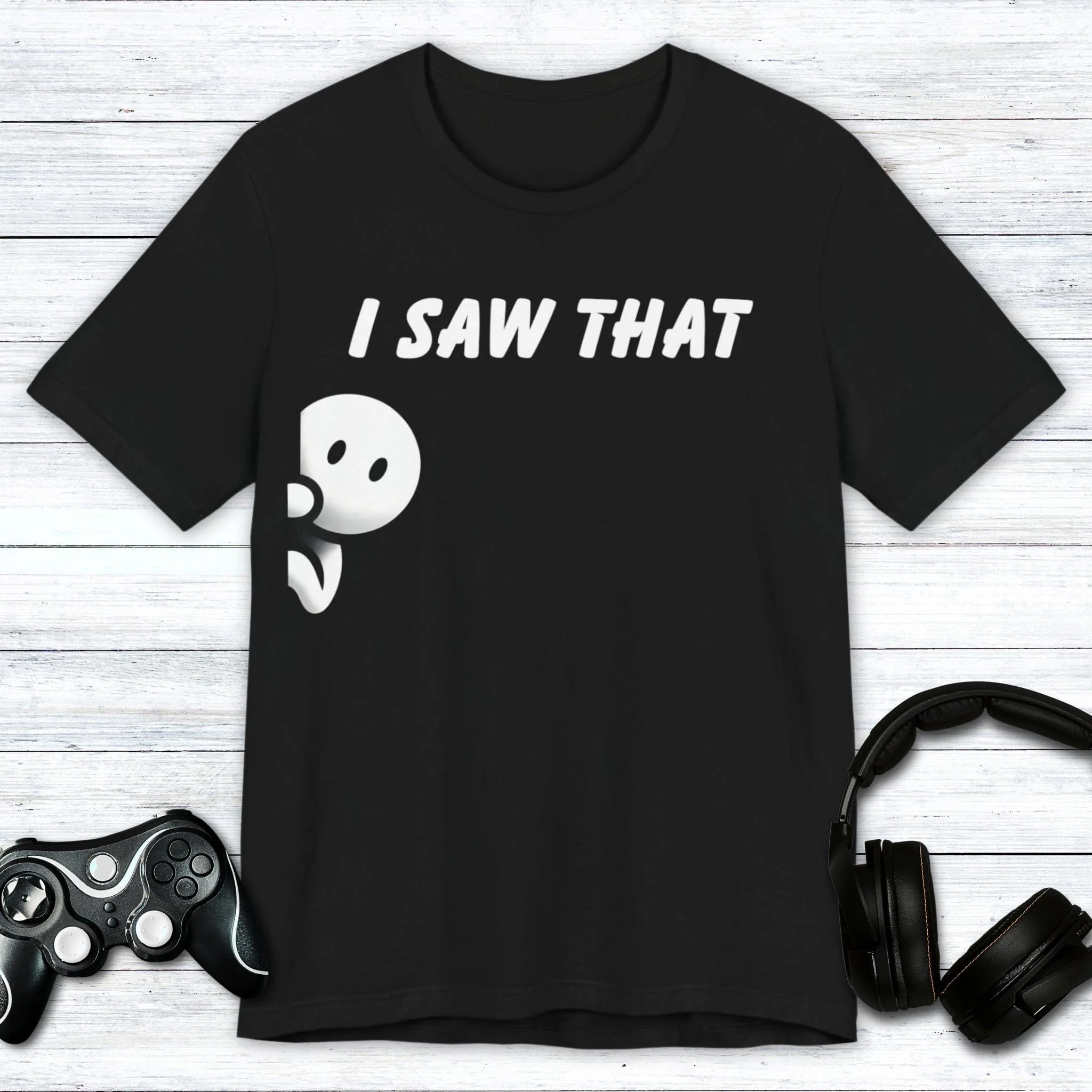 I Saw That T-shirt