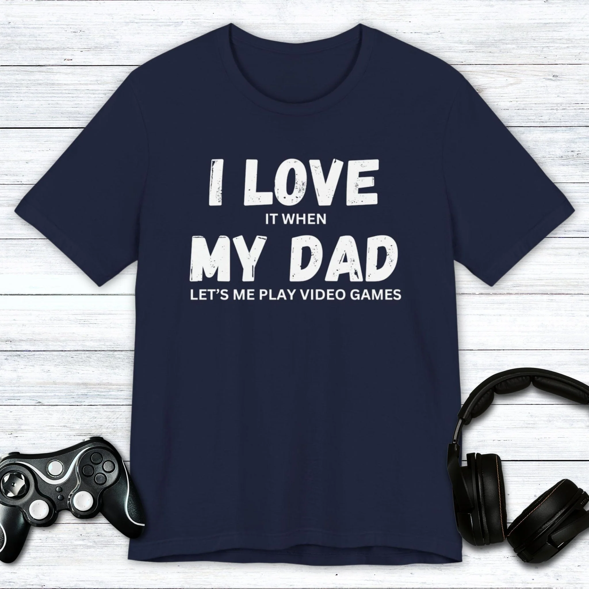 I Love My Dad (Gamer) T-shirt