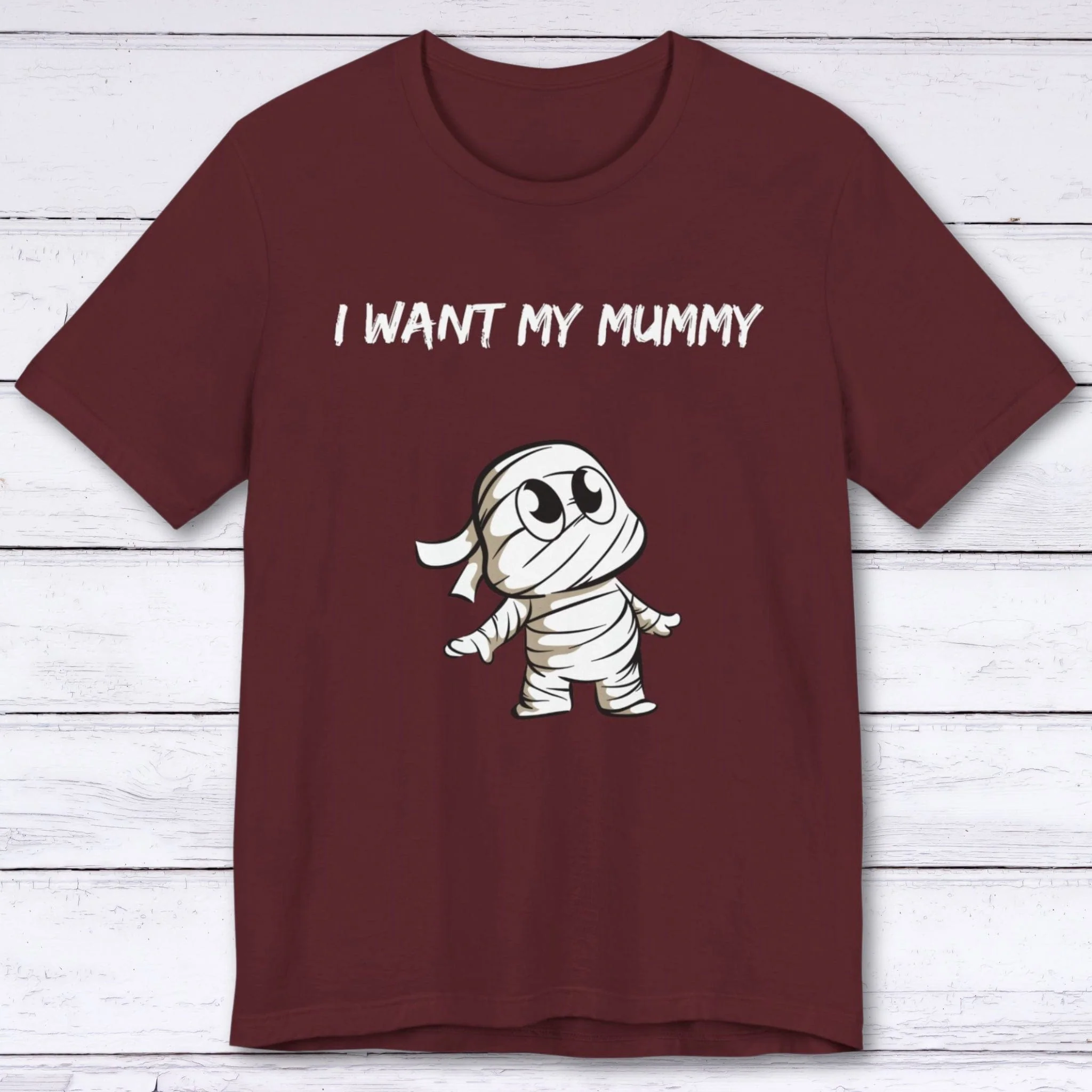 I Want My Mummy T-shirt