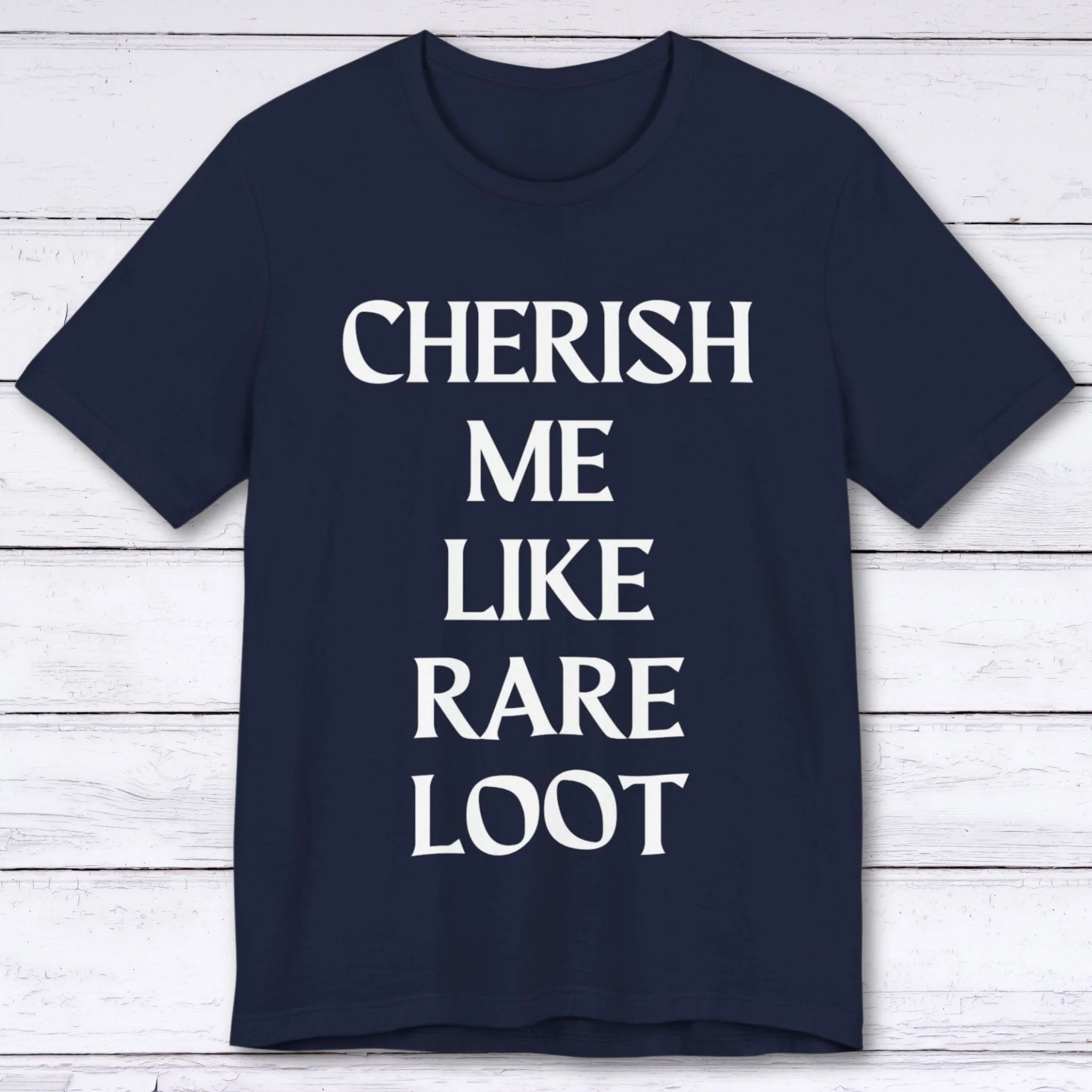 Cherish Me Like Rare Loot T-shirt