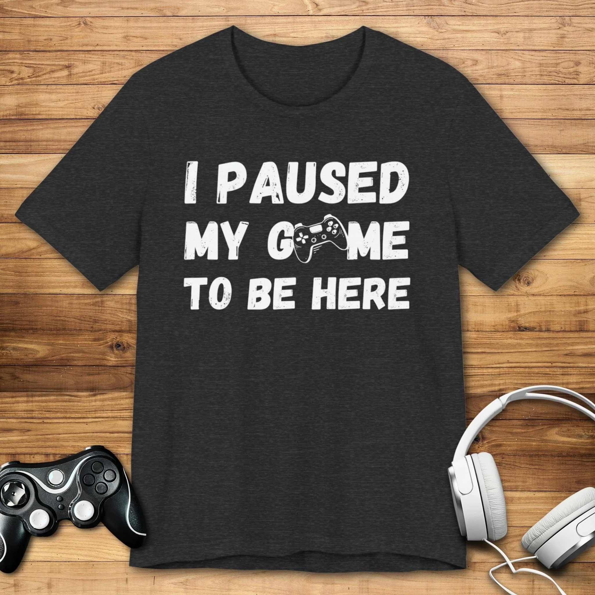I Paused My Game to be Here (Grunge-inspired) T-shirt