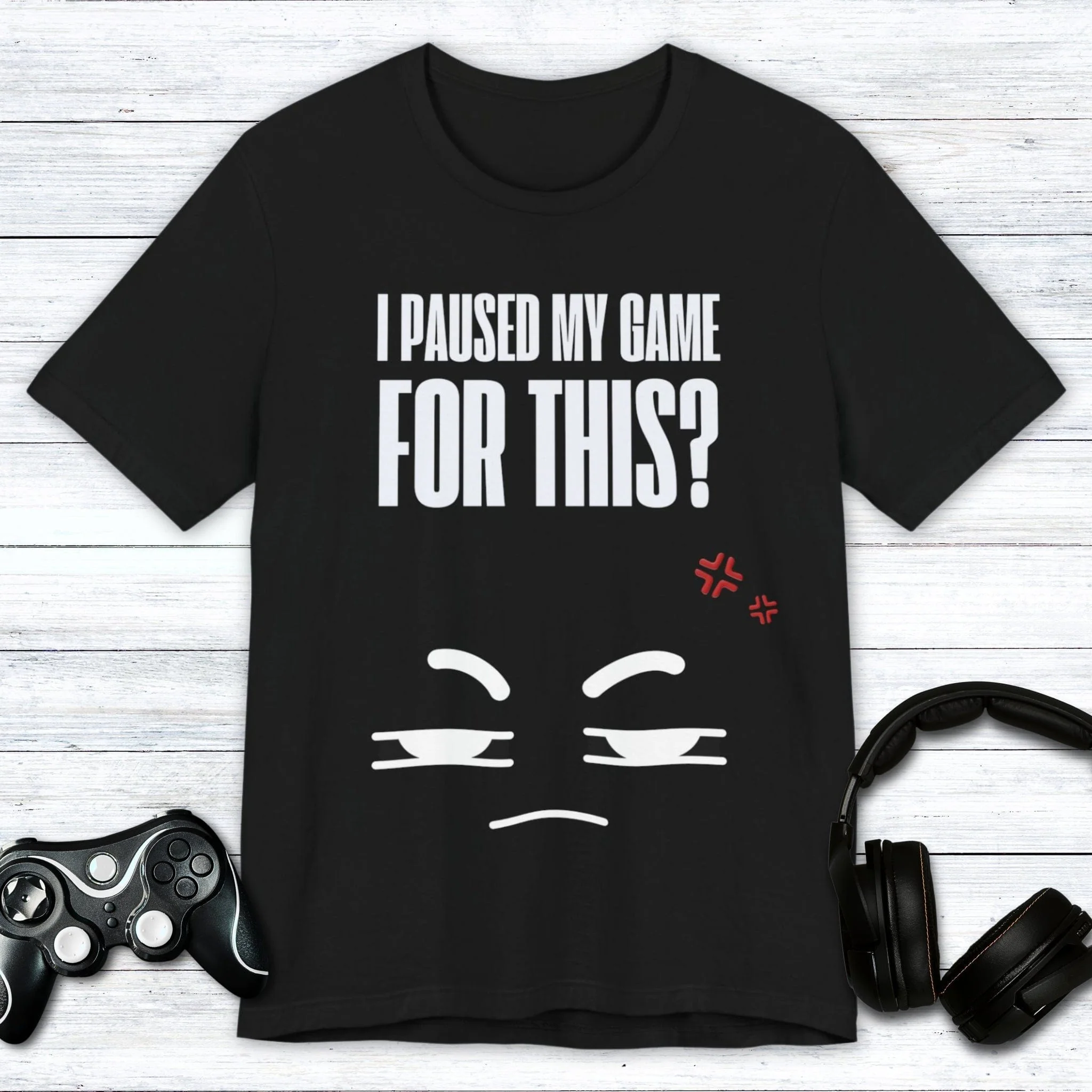 I Paused My Game For This T-shirt